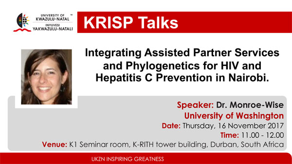 KRISP Talks by Dr. Aliza Monroe-Wise, University of Washington, 16 November 2017, Integrating Assisted Partner Services and Phylogenetics for HIV and Hepatitis C Prevention in Nairobi.