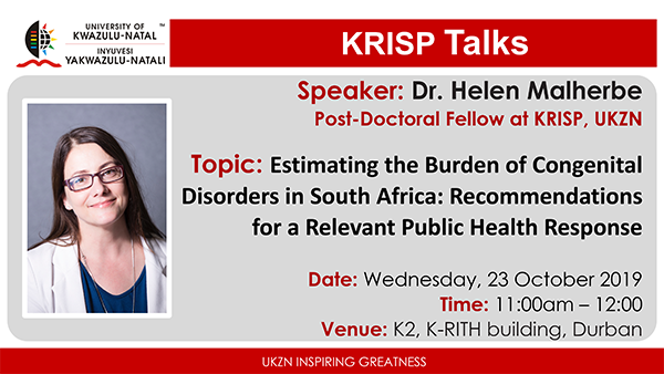 KRISP Talks: Dr. Helen Malherbe, Estimating the Burden of Congenital Disorders in South Africa: Recommendations for a Relevant Public Health Response, 23 Oct 2019